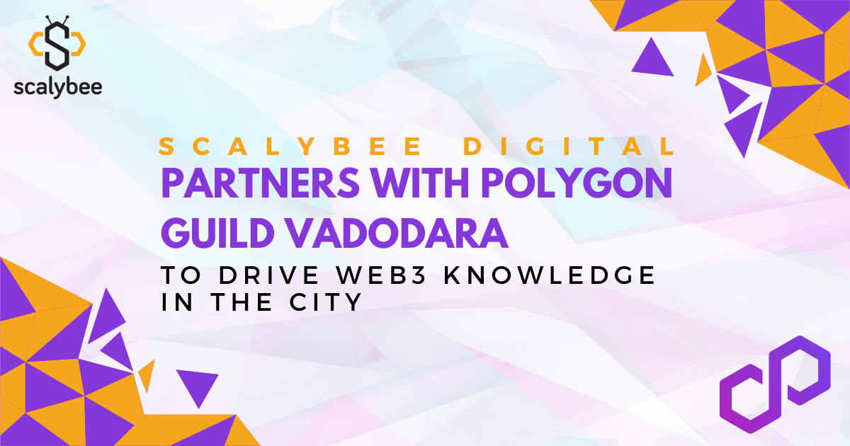 Image of the Scalybee Digital and Polygon Guild Vadodara. Banner featuring the Scalybee Digital logo and the event title 'Promoting Web3 Knowledge in Vadodara'. The banner is set againsta gradient background with geometric shapes in shades of yellow and purple.