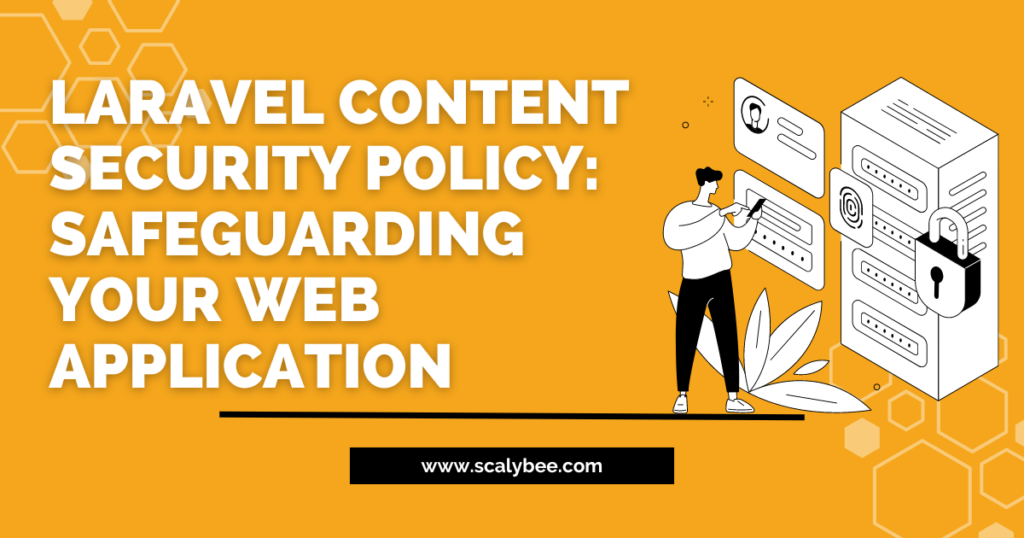 Laravel Content Security Policy: Safeguarding Your Web Application ...